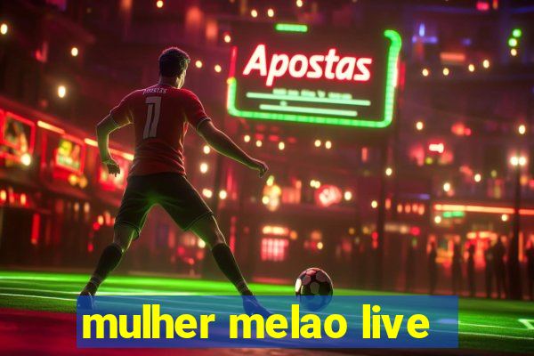 mulher melao live